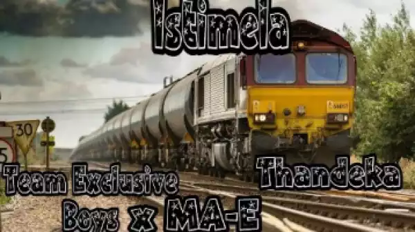 Team Exclusive Boys, MA-E X Thandeka - Istimela (Vocal Mix)